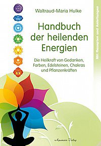Handbuch der heilenden Energien W.-M. Hulke