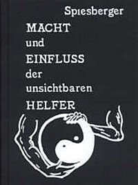 Macht und Einfluss der unsichtbaren Helfer Karl Spiesberger